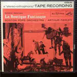 Arthur Fiedler, The Boston Pops Orchestra, Rossini - Respighi - La Boutique Fantasque album flac