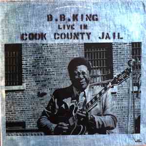 B.B. King - Live In Cook County Jail album flac