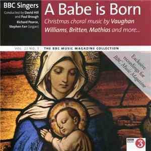 BBC Singers - A Babe Is Born (Christmas Music By Vaughan Williams, Britten, Mathias And More...) album flac