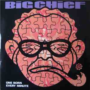 Big Chief - One Born Every Minute album flac