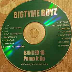 Bigtyme Boyz - Banned 18 Pump It Up album flac