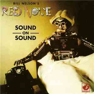Bill Nelson's Red Noise - Sound On Sound album flac