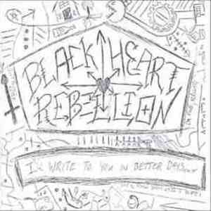 Black Heart Rebellion - I'll Write To You In Better Days album flac