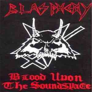 Blasphemy - Blood Upon The Soundspace album flac