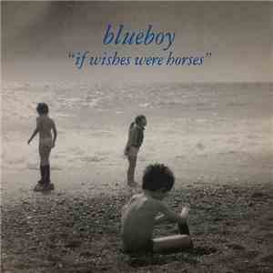 Blueboy - If Wishes Were Horses album flac