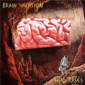 Brain Vacation - Head Cases album flac