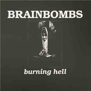 Brainbombs - Burning Hell album flac
