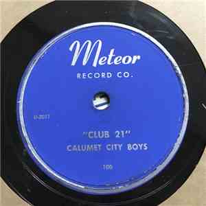 Calumet City Boys - Club 21 / I'm Nobody's Trick album flac