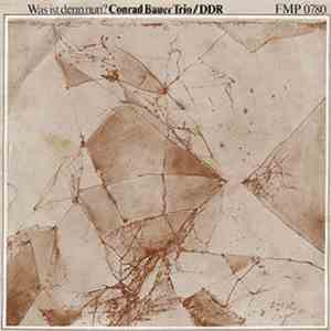 Conrad Bauer Trio - Was Ist Denn Nun? album flac