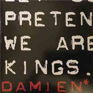 Damien - Let Us Pretend We Are Kings album flac