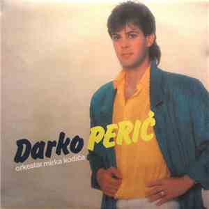 Darko Perić , Orkestar Mirka Kodića - Darko Perić album flac