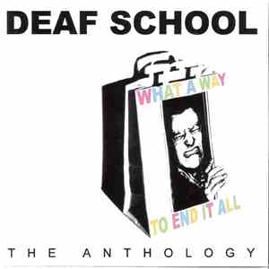 Deaf School - What A Way To End It All (The Anthology) album flac