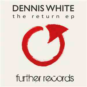 Dennis White - The Return EP album flac