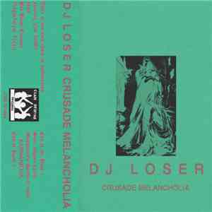 DJ LOSER - CRUSADE MELANCHOLIA album flac