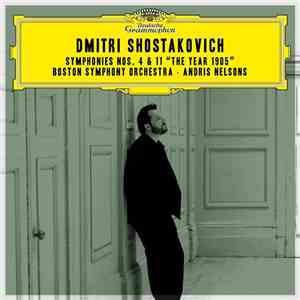 Dmitri Shostakovich - Boston Symphony Orchestra · Andris Nelsons - Symphonies Nos. 4 & 11 "The Year 1905" album flac