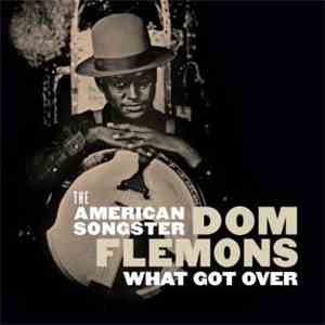 Dom Flemons - What Got Over album flac