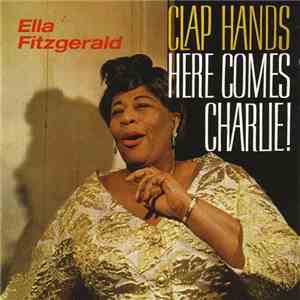 Ella Fitzgerald - Clap Hands, Here Comes Charlie! album flac