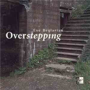 Eve Beglarian - Overstepping album flac