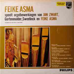 Feike Asma - Speelt Orgelbewerkingen Van Jan Zwart, Gortenmulder, Sweelinck En Feike Asma album flac