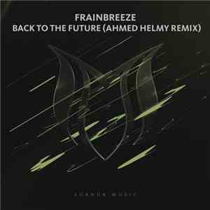 Frainbreeze - Back To The Future (Ahmed Helmy Remix) album flac