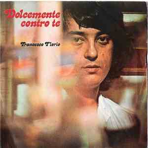 Francesco Florio - Dolcemente Contro Te album flac