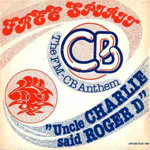 Free Spirit  - The FM-CB Anthem - Uncle Charlie Said Roger D album flac