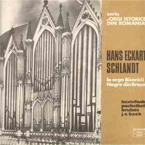 Hans Eckart Schlandt - Hans Eckart Schlandt La Orga Bisericii Negre Din Brașov album flac