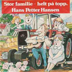 Hans Petter Hansen - Stor Familie - Helt På Topp. album flac