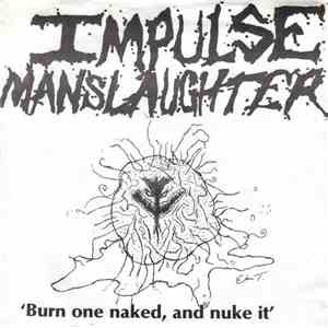 Impulse Manslaughter - Burn One Naked, And Nuke It album flac