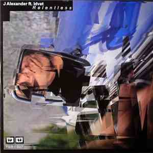 J Alexander ft. Idvet - Relentless album flac