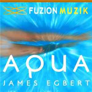 James Egbert - Aqua album flac