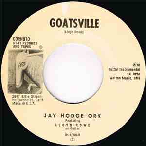 Jay Hodge Ork featuring Lloyd Rowe on Guitar / Mecie Jenkins with Jay Hodge Ork - Goatsville / Come Back Pretty Baby album flac