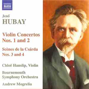 Jenő Hubay, Chloë Hanslip, Bournemouth Symphony Orchestra, Andrew Mogrelia - Violin Concertos Nos. 1 And 2 (Scènes De La Csárda Nos. 3 And 4) album flac