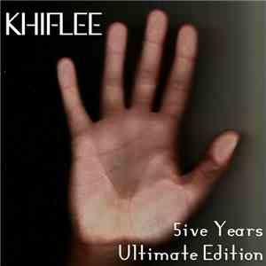 Khiflee - 5ive Years - Ultimate Edition album flac