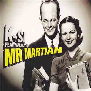 K-Si Feat. Valley B - Mr Martian album flac