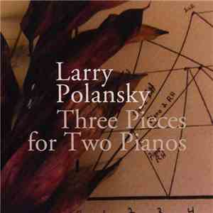 Larry Polansky - Three Pieces For Two Pianos album flac