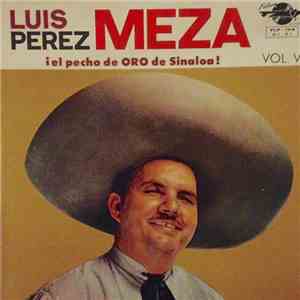 Luis Perez Meza - ¡El Pecho De Oro De Sinaloa! Vol. V album flac