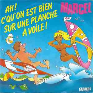 Marcel  - Ah! C'Qu'On Est Bien Sur Une Planche À Voile album flac