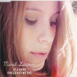 Marit Larsen - If A Song Could Get Me You album flac