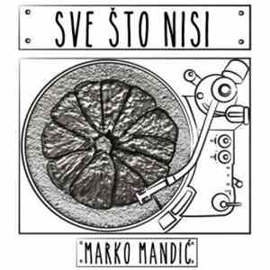 Marko Mandić  - Sve Što Nisi album flac