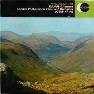 Mendelssohn, London Philharmonic Choir And Orchestra, Josef Krips - Elijah—Choruses album flac