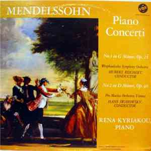 Mendelssohn - Westfälisches Sinfonieorchester, Hubert Reichert / Pro Musica Orchester, Wien, Hans Swarowsky - Rena Kyriakou - Piano Concerti No. 1 In G Minor, Op 25 / No. 2 In D Minor, Op. 40 album flac