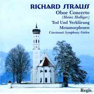 Michael Gielen, Heinz Holliger, Cincinnati Symphony Orchestra, Richard Strauss - Richard Strauss - Oboe Concerto / Tod Und Verklärung / Metamorphosen album flac