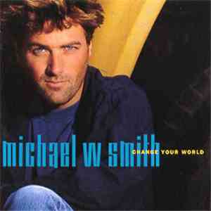 Michael W. Smith - Change Your World album flac