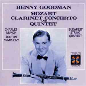 Mozart, Benny Goodman, Charles Munch, Boston Symphony Orchestra, Budapest String Quartet - Clarinet Concerto And Quartet album flac