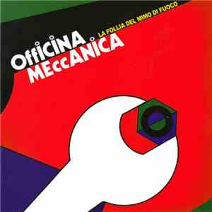 Officina Meccanica - La Follia Del Mimo Di Fuoco album flac