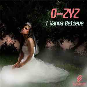 O-Zyz - I Wanna Believe album flac
