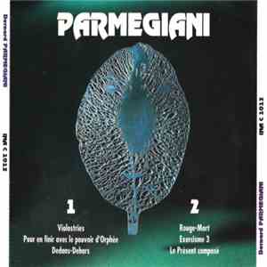 Parmegiani - Violostries / Pour En Finir Avec Le Pouvoir D'Orphée / Dedans-Dehors / Rouge-Mort / Exercisme 3 / Le Présent Composé album flac