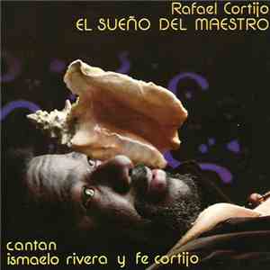 Rafael Cortijo Cantan Ismaelo Rivera Y Fe Cortijo - El Sueño Del Maestro album flac