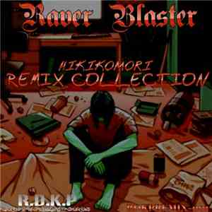 Raver Blaster - Hikikomori Remix Collection album flac